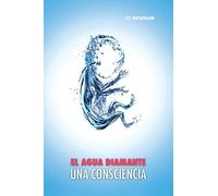 El Agua Diamante, una Consciencia