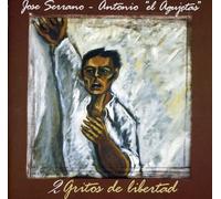 El Agujetas Antonio Serrano J - Dos Gritos De Libertad