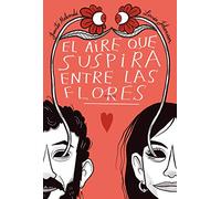 EL AIRE QUE SUSPIRA ENTRE LAS FLORES