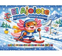 El Ajolote en los Juegos Olímpicos de Invierno Libro para colorear para niños: Libro para colorear para niños