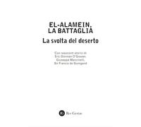 El alamein, la battaglia. La svolta del deserto