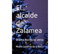 El alcalde de Zalamea: Drama escrito en verso