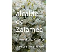 El alcalde de Zalamea: Drama escrito en verso