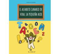 EL ALFABETO CANARIO DE VERA, LA PEQUEÑA ALOE: Un álbum de la A hasta la Z instructivo y divertido, ¡para colorear y recortar!