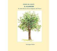 El Algarrobo: El arbol divino de los indigenas del Chaco: Volume 4