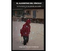 El Algoritmo del Vínculo: Lo humano no se pierde, se cuida.
