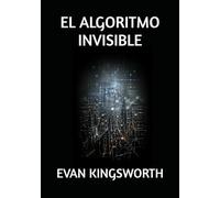 EL ALGORITMO INVISIBLE
