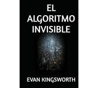 EL ALGORITMO INVISIBLE