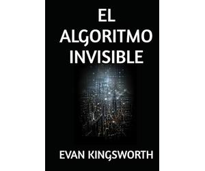 EL ALGORITMO INVISIBLE