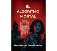 El algoritmo mortal: El orden tiene un precio, la libertad, una sentencia