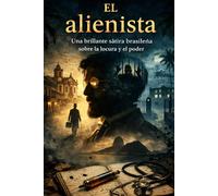 El alienista: Una brillante sátira brasileña sobre la locura y el poder.