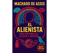 El Alienista: Una Historia de Locura Y Método