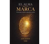 El alma de una marca: Construye, resiste y aprende a soltar
