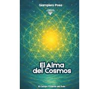 El Alma del Cosmos: El Campo Viviente del Todo