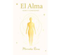 El Alma: Despierta, Sana, Conecta. Recuerda quién eres.