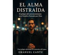 El Alma Distraída: El peligro del entretenimiento en el hombre llamado por Dios