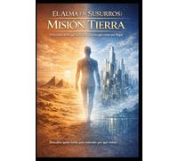 El Alma en Susurros/ Misión Tierra