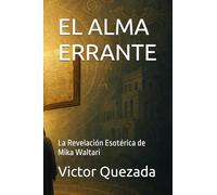 EL ALMA ERRANTE: La Revelación Esotérica de Mika Waltari