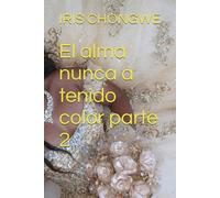 El alma nunca a tenido color parte 2