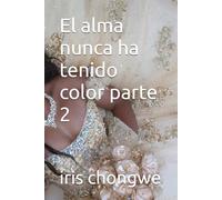 El alma nunca ha tenido color parte 2
