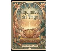 EL ALQUIMISTA DEL TRIGO: LA OCTAVA FRECUENCIA