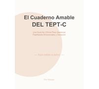 El Amable Libro de Trabajo para el TEPT-C: Una Guía No Clínica para Manejar los Flashbacks Emocionales y Regular el Sistema Nervioso