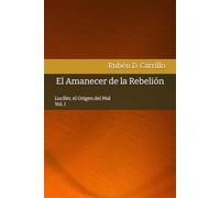 El Amanecer de la Rebelión: Lucifer, El Origen del Mal