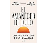El amanecer de todo: Una nueva historia de la humanidad