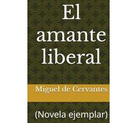 El amante liberal: (Novela ejemplar)