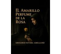 EL AMARILLO PERFUME DE LA ROSA