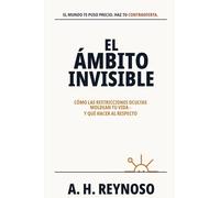 El Ámbito Invisible: Cómo las restricciones ocultas moldean tu vida - y qué hacer al respecto