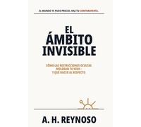 El Ámbito Invisible: Cómo las restricciones ocultas moldean tu vida - y qué hacer al respecto