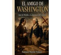 El Amigo de Washington: Juan de Miralles y la diplomacia del corazón: 9