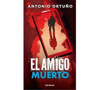 El Amigo Muerto: Novela / The Dead Friend: A Novel