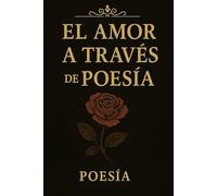El amor a través de poesía: Versos que narran un corazón herido, que aprendió a amar sin miedo.