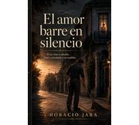 El amor barre en silencio: Él no vino a salvarla. Vino a enseñarle a no temblar.