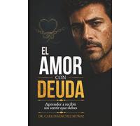EL AMOR CON DEUDA: Aprender a recibir sin sentir que debes