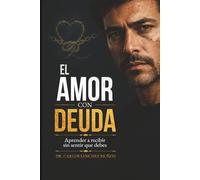 EL AMOR CON DEUDA: Aprender a recibir sin sentir que debes