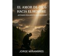 EL AMOR DE DIOS HACIA EL HOMBRE:: ¿Realmente le Agradecemos?