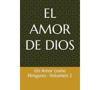 EL AMOR DE DIOS: Un Amor como Ninguno - Volumen 1