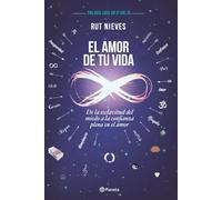 El amor de tu vida : de la esclavitud del miedo a la confianza plena en el amor: De la esclavitud del miedo a la confianza plena en el amor. Trilogía Cree en ti Vol. III