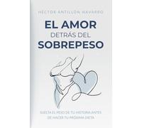 El amor detrás del sobrepeso: Suelta el peso de tu historia antes de hacer tu próxima dieta