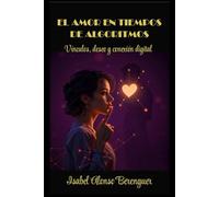 EL AMOR EN TIEMPOS DE ALGORITMOS: Vínculos, deseo y conexión digital