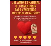 ¿El amor es natural o lo inventaron para vendernos tarjetas de San Valentín?