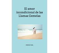 El amor incondicional de las Llamas Gemelas