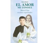 El Amor me conoce: Marcel Van, escritos espirituales