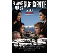 El Amor No Es Suficiente: Thriller psicológico +18: ¿Quieres pasar unos días de muerte? Pues vente al pueblo de la Pocahontas Noir. ¡Pero no esperes volver a casa!
