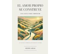 EL AMOR PROPIO SE CONSTRUYE: UNA GUÍA PARA EMPEZAR