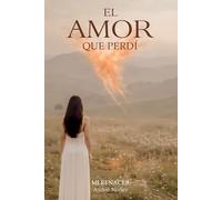 EL AMOR QUE PERDÍ: MI RENACER