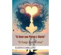 "El Amor que Piensa y Siente": “El fuego que no cesa”
